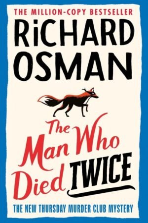 The Man Who Died Twice: The Thursday Murder Club Book 2