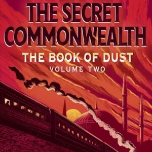 The Secret Commonwealth: The Book of Dust Volume Two