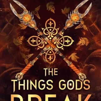 The Things Gods Break