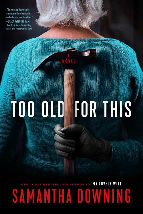 Too Old for This - Samantha Downing