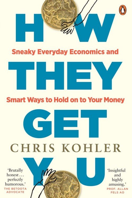 How They Get You: Sneaky Everyday Economics and Smart Ways to Hold on to Your Money