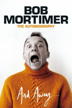 And Away_. - Bob Mortimer