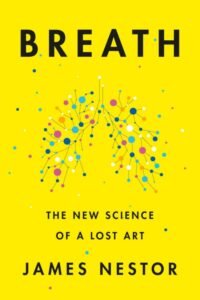 Breath_ The New Science of a Lost Art - James Nestor