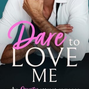 Dare to Love Me_ An Opposites Attract Romance (Billionaire Brits) - Rosa Lucas