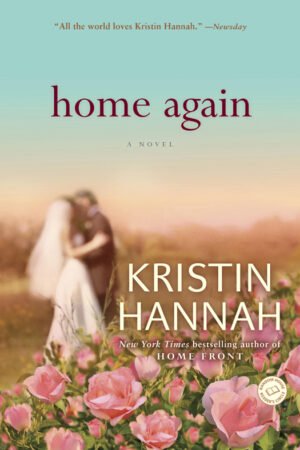 Home Again - Kristin Hannah