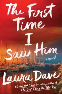 The First Time I Saw Him (Hannah Hall Book 2) - Laura Dave