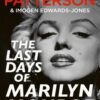 The Last Days of Marilyn Monroe - James Patterson -Imogen Edwards-Jones