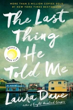The Last Thing He Told Me (Hannah Hall Book 1) - Laura Dave