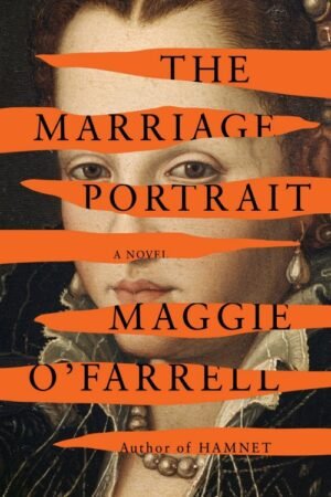 The Marriage Portrait - Maggie O'Farrell