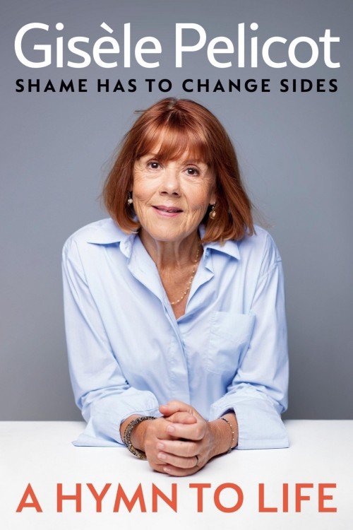 A Hymn to Life_ Shame Has to Change Sides - Gisèle Pelicot