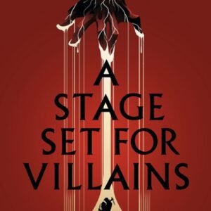 A Stage Set for Villains - Shannon J. Spann