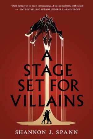 A Stage Set for Villains - Shannon J. Spann