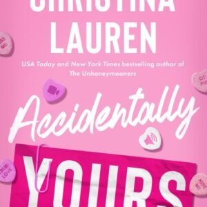 Accidentally Yours - Christina Lauren
