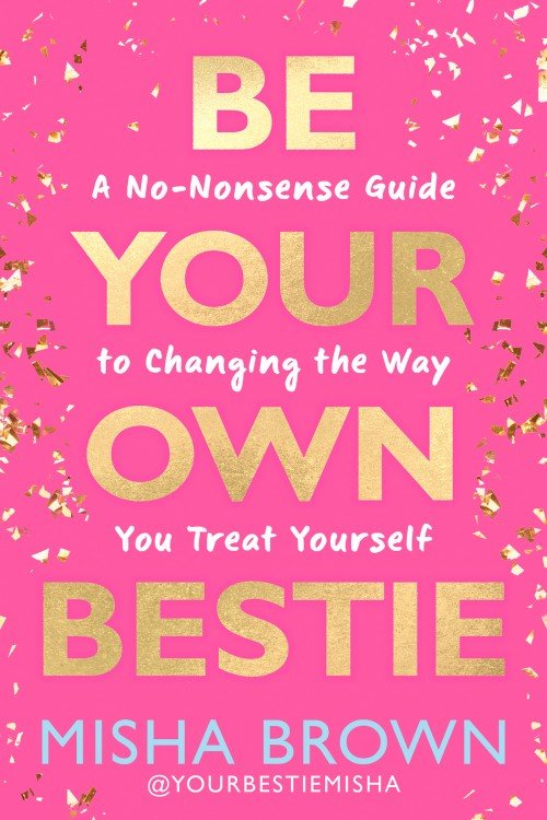 Be Your Own Bestie - Misha Brown
