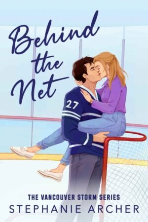 Behind the Net (Vancouver Storm Book 1) - Stephanie Archer