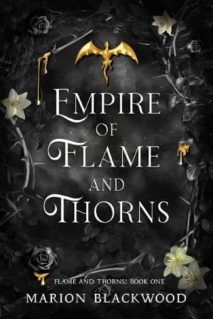 Empire of Flame and Thorns (Flame and Thorns Book 1) - Marion Blackwood
