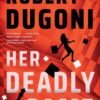 Her Deadly Game (Keera Duggan Book 1) - Robert Dugoni