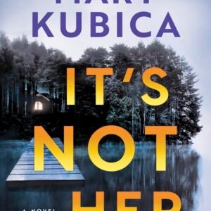 It's Not Her - Mary Kubica