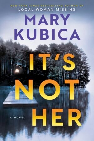 It's Not Her - Mary Kubica