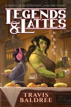 Legends & Lattes - Travis Baldree