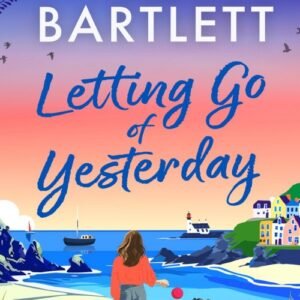 Letting Go of Yesterday_ The Cornish Bay Collection - Jo Bartlett