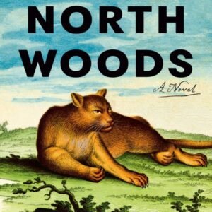 North Woods_ A Novel - Daniel Mason