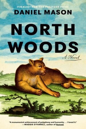 North Woods_ A Novel - Daniel Mason