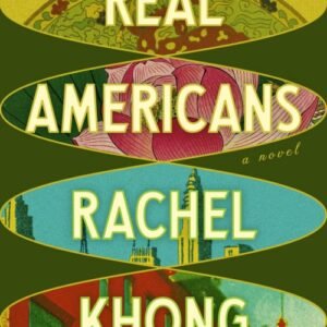 Real Americans_ A novel - Rachel Khong