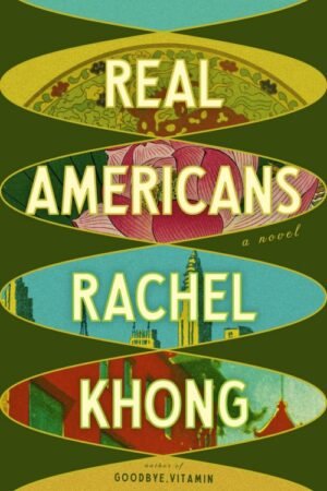 Real Americans_ A novel - Rachel Khong