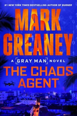 The Chaos Agent (Gray Man Book 13) - Mark Greaney