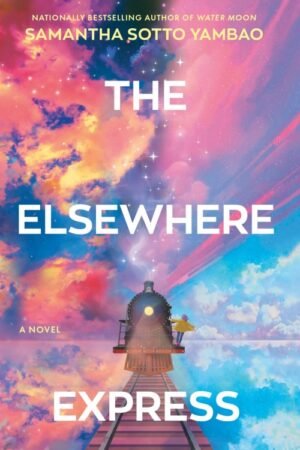 The Elsewhere Express - Samantha Sotto Yambao