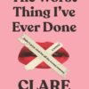 The Worst Thing I've Ever Done - Clare Stephens