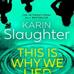 This is Why We Lied (Will Trent Book 12) - Karin Slaughter