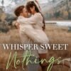 Whisper Sweet Nothing (Rosewood River Series Book 6) - Laura Pavlov