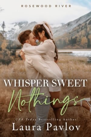 Whisper Sweet Nothing (Rosewood River Series Book 6) - Laura Pavlov
