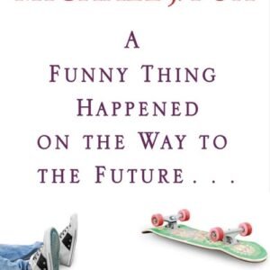A Funny Thing Happened on the Way to the Future - Michael J. Fox