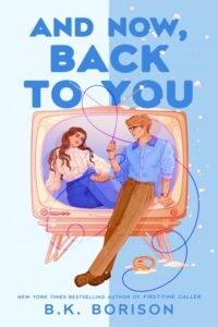 And Now, Back to You (Heartstrings Book 2) - B.K. Borison
