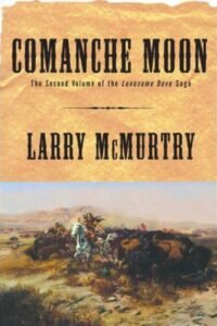 Comanche Moon (Lonesome Dove Book 4) - Larry McMurtry