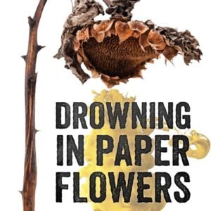 Drowning in Paper Flowers - E.L. Westbury