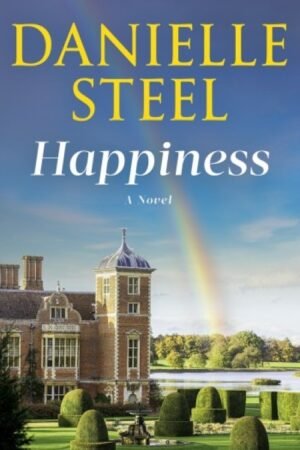 Happiness_ A Novel - Danielle Steel