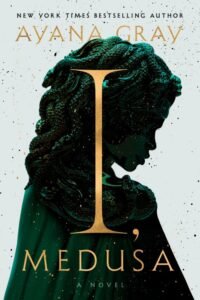 I, Medusa - Ayana Gray