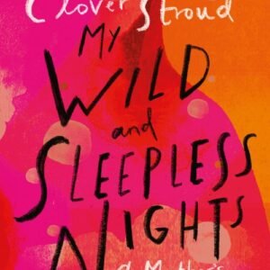 My Wild and Sleepless Nights - Clover Stroud