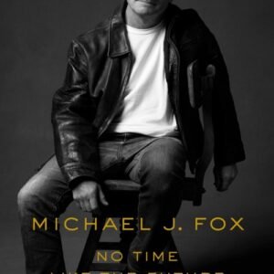 No Time Like the Future - Michael J. Fox