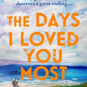 The Days I Loved You Most - Amy Neff