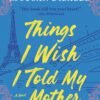Things I Wish I Told My Mother - Susan Patterson