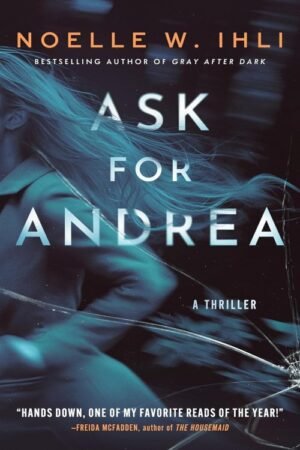 Ask for Andrea - Noelle West Ihli