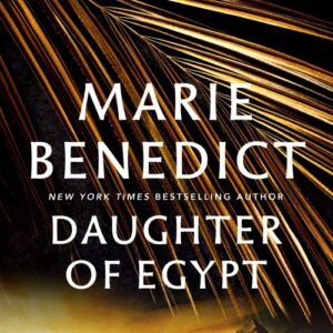 Daughter of Egypt - Marie Benedict