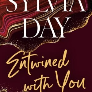 Entwined with You_ Crossfire Series Book 3 - Sylvia Day
