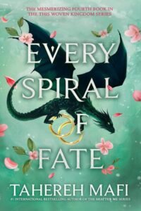 Every Spiral of Fate_ This Woven Kingdom Book 4 - Tahereh Mafi