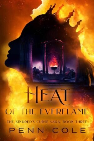 Heat of the Everflame_ The Kindred's Curse Saga Book Three - Penn Cole
